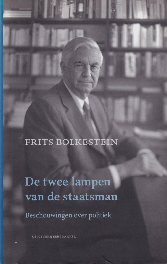 Bolkestein, F. - De twee lampen van de staatsman: Beschouwingen over politiek