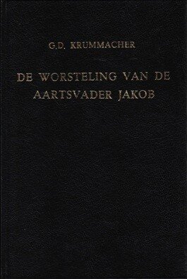 Krummacher, G.D. - De worsteling van de aartsvader Jakob