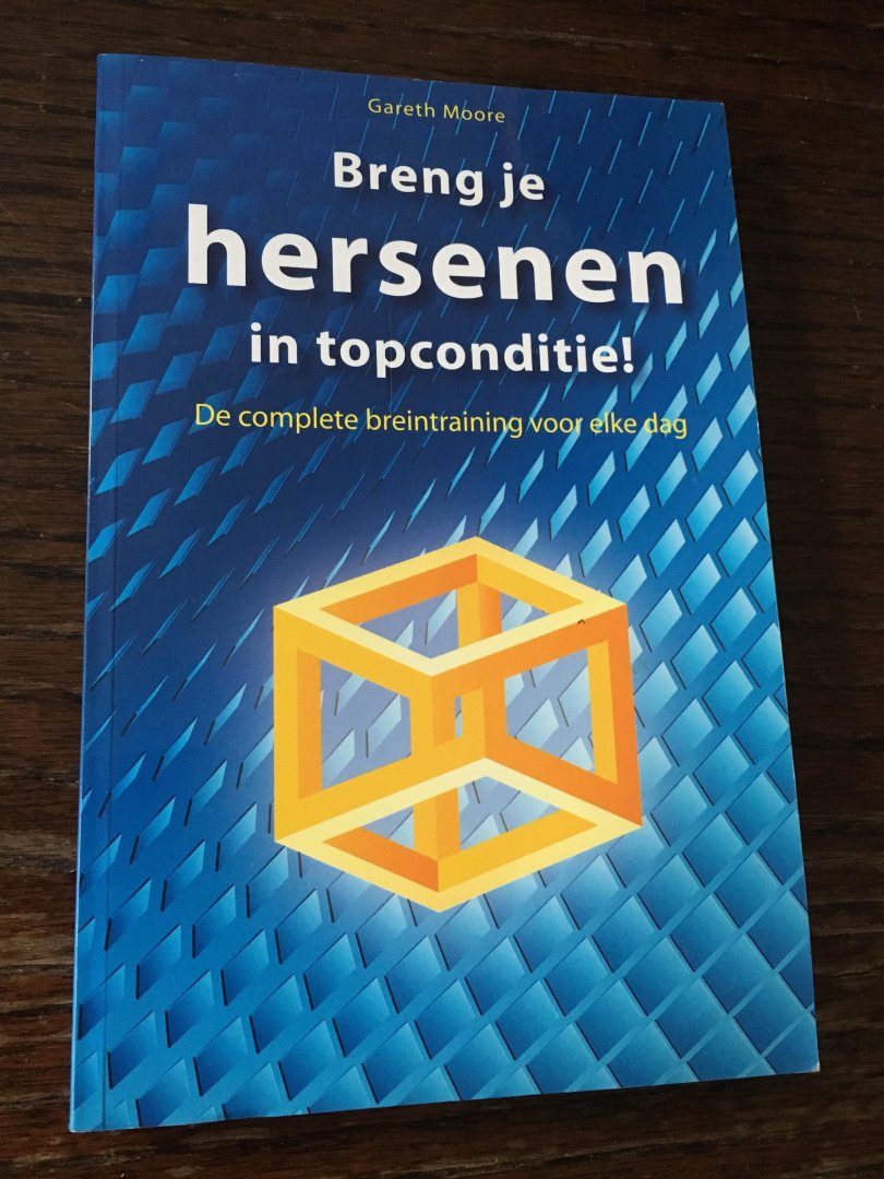 Gareth Moore - Breng je hersenen in topconditie, de complete braintraining voor elke dag