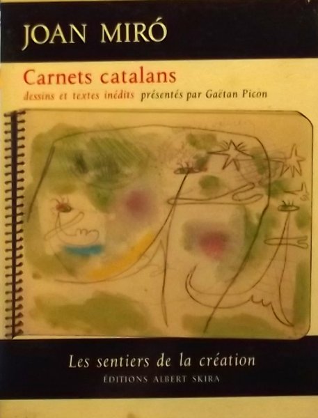 Miro, Joan. - Carnets catalans, dessins et textes inédits présentés par gaëtan picon. les sentiers de la création