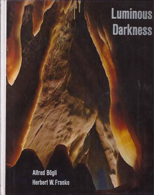 Bögli, Alfred & Herbert W. Franke. - Luminous Darkness: The wonderful world of Caves.