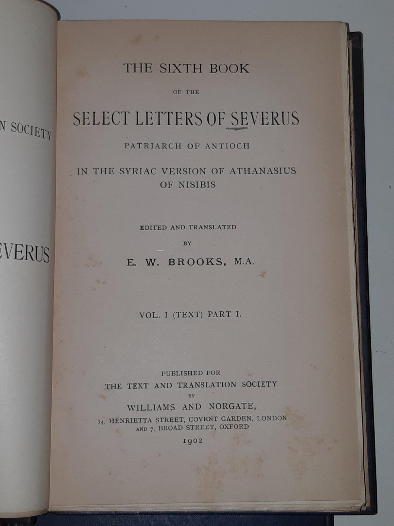 Brooks, E.W. - The sixth book of the Select Letters of Severus, Patriarch of Antioch. In the Syriac version of Athanasius of Nisibis. Vol. I: Part I + Part II (SET 2 delen)
