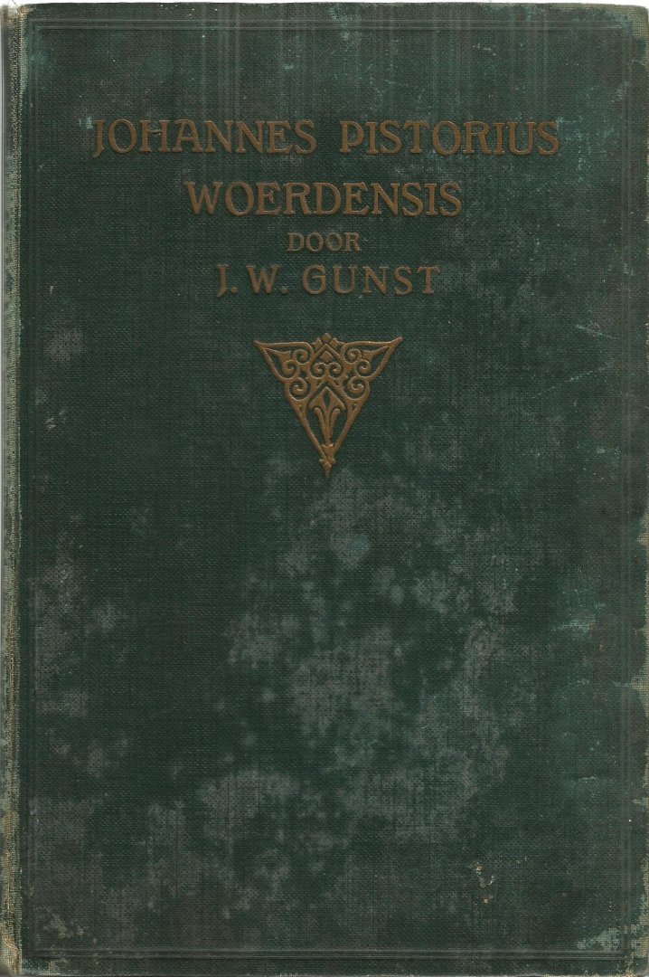 Ds. J.W. Gunst  predikant te Woerden - JOHANNES  PISTORIUS WOERDENSIUS