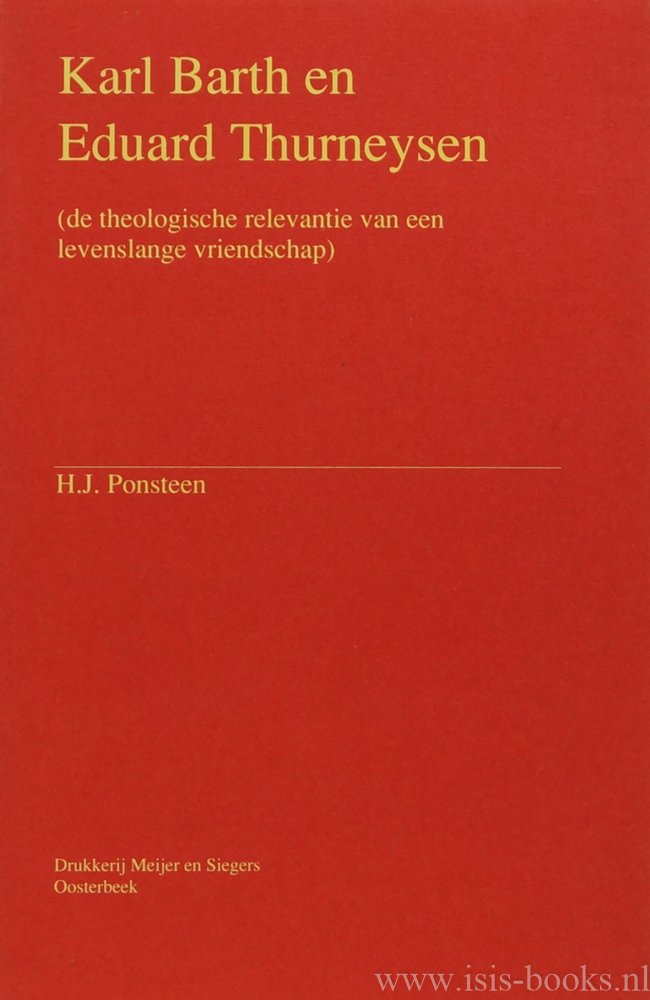 BARTH, K., THURNEYSEN, E. , PONSTEEN, H.J. - Karl Barth en Eduard Thurneysen (de theologische relevantie van een levenslange vriendschap).
