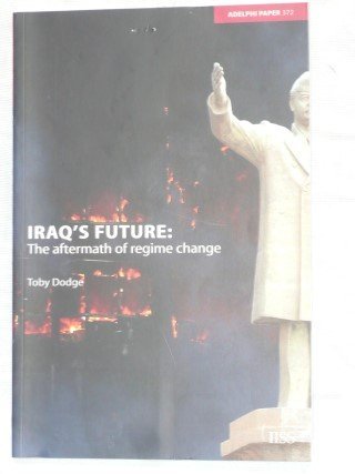 Dodge, Toby - Iraq's future: The aftermath of regime change