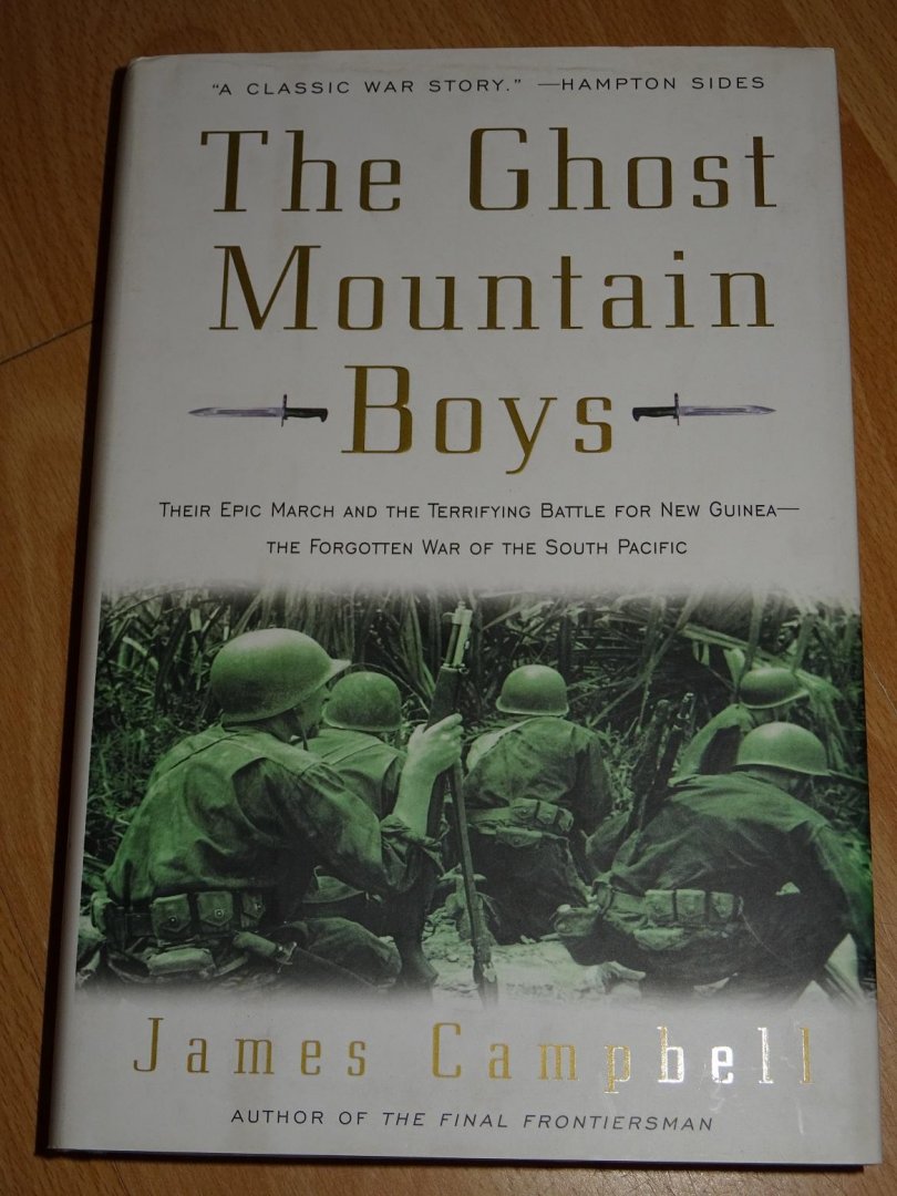 Campbell, James - The Ghost Mountain Boys : Their Epic March and the Terrifying Battle for New Guinea