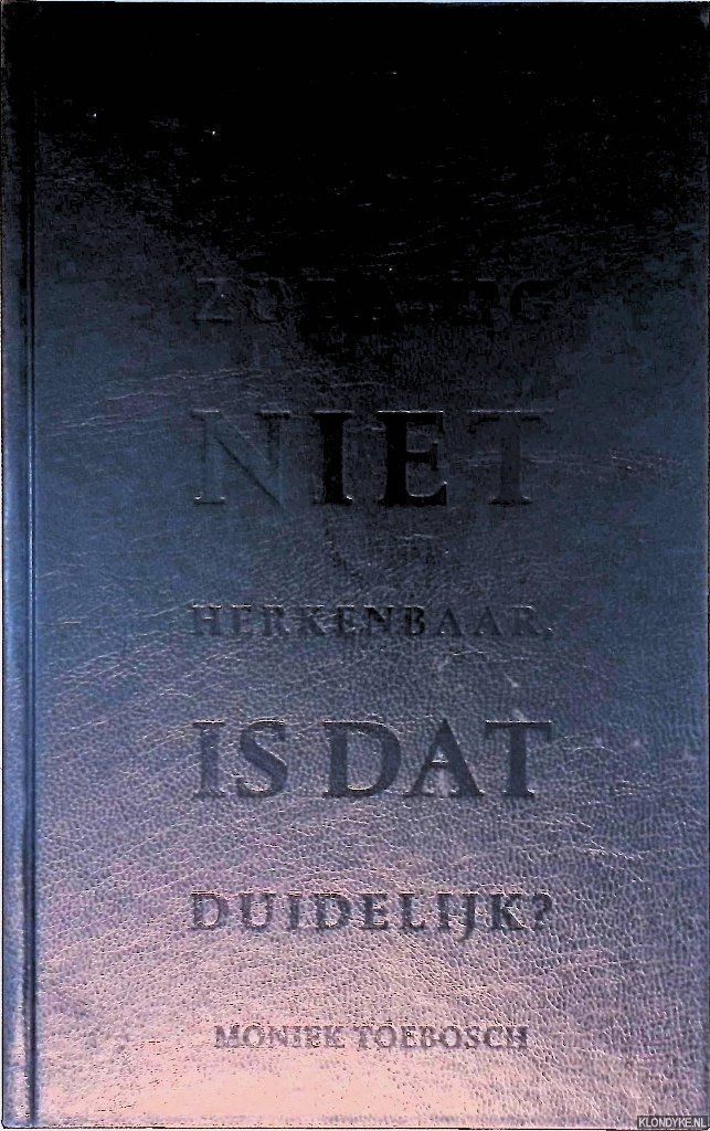 Toebosch, Moniek - Als zodanig niet herkenbaar, is dat duidelijk ?