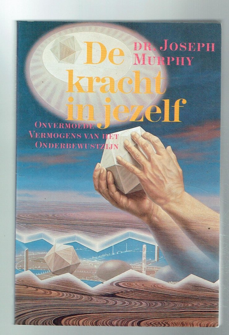 Murphy, Joseph - De kracht in jezelf / onvermoede vermogens van het onderbewustzijn