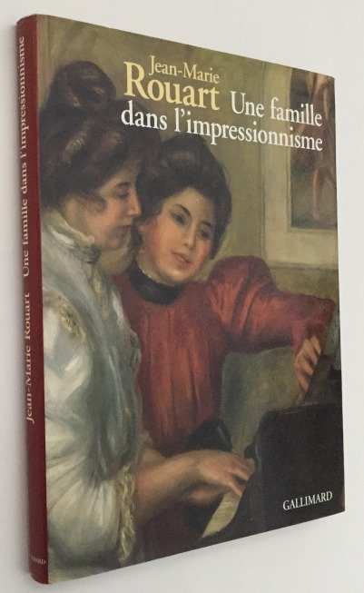 Rouart, Jean-Marie, - Une famille dans l'impressionisme