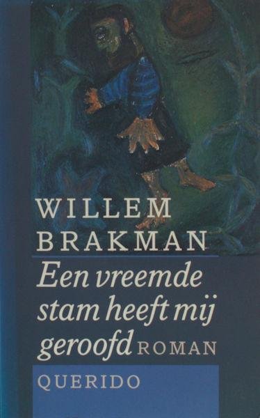 Brakman, Willem. - Een vreemde stam heeft mij geroofd.