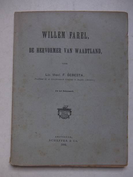 Sebesta, F. - Willem Farel, de hervormer van Waadtland.