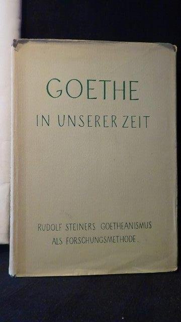 Wachsmuth, G. (Red.), - Goethe in unserer Zeit. Rudolf Steiners Goetheanismus als Forschungsmethode.