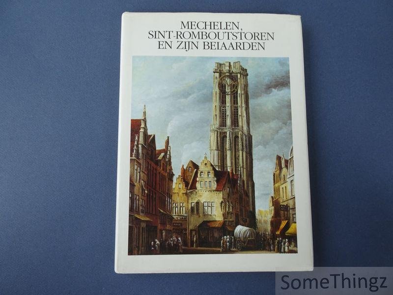 Vermoortel, Frans. - Mechelen, Sint-Romboutstoren en zijn beiaarden.