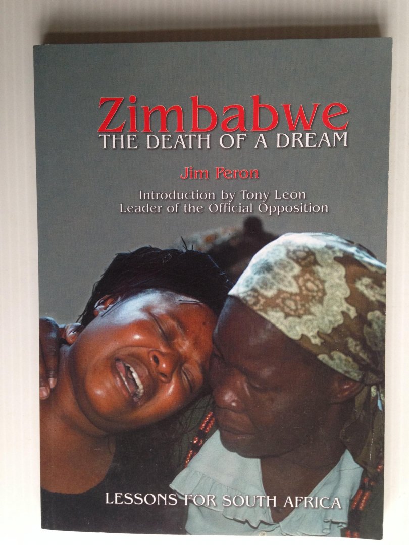 Peron, Jim - Zimbabwe, The death of a dream, Lessons for South Africa