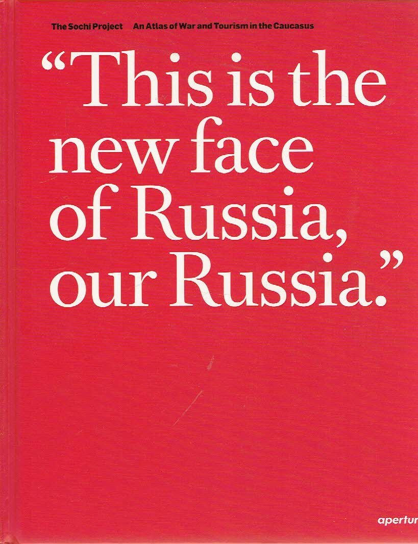 HORNSTRA, Rob & Arnold van BRUGGEN - The Sochi Project - An Atlas of War and Tourism in the Caucasus. [Second edition] - ['This is the new face of Russia, our Russia']