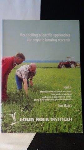 Baars, Ton, - Reconciling scientific approaches for organic farming research: Reflection on research methods in organic grassland and animal production.