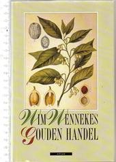 Wennekes, Wim - Gouden handel. De eerste Nederlanders overzee, en wat zij daar haalden.
