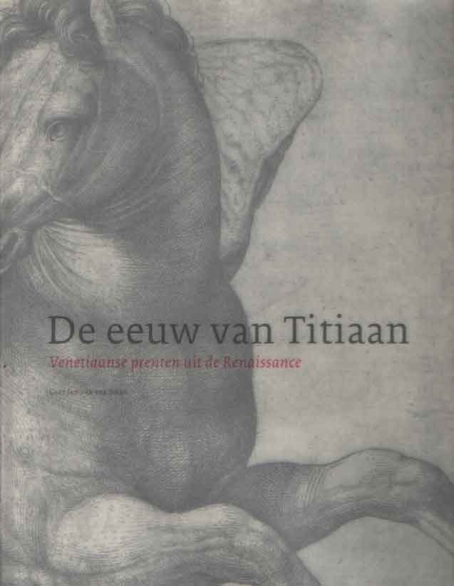 Sman, Gert Jan van der - De De eeuw van Titiaan. Venetiaanse prenten uit de Renaissance