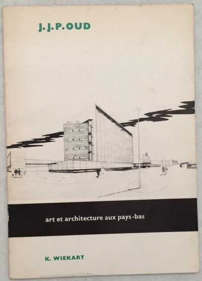 Wiekart, K., - J.J.P. Oud. Art et Architecture aux Pays-Bas
