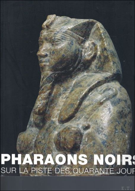 de Marie-Cécile Bruwier  / Brigitte Gratien / Collectif - Pharaons noirs: Sur la Piste des Quarante Jours