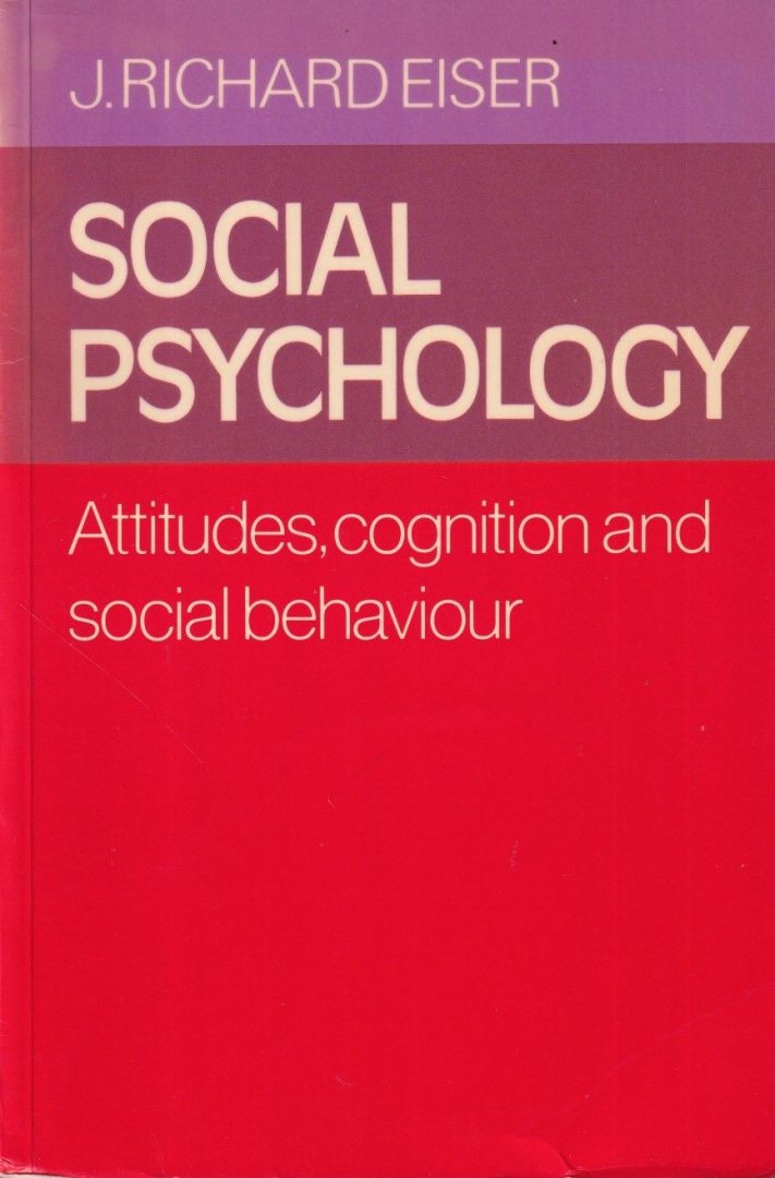 Eiser, J. Richard - Social psychology: Attitudes, cognition, and social behaviour