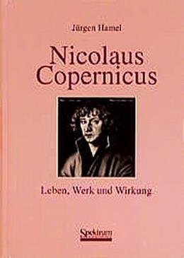 HAMEL, JÜRGEN. - Nicolaus Copernikus - Leben, Werk, Wirkung.