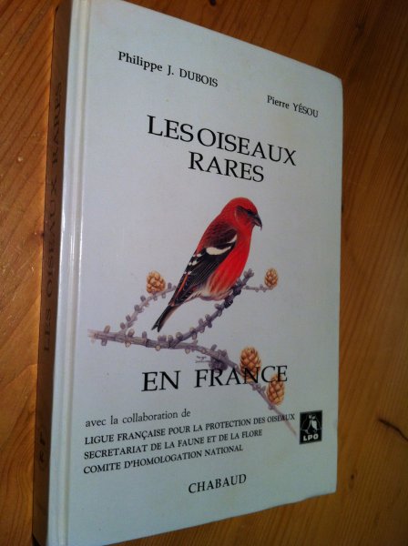 Dubois, PJ & P Yésou - Les Oiseaux Rares en France
