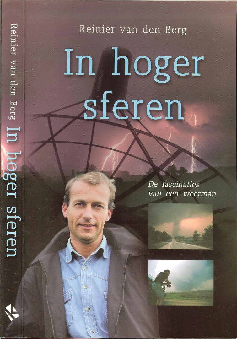 Berg, Reinier van den gesigneerd  Ontwerp Douglas Design  en hele mooie fotos - In hoger sferen. De fascinaties van een weerman. De wind waait waarheen Hij wil