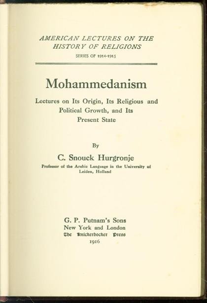 Snouck Hurgronje, C. - Mohammedanism, Lectures on its origin, its religious and political growth, and its present state