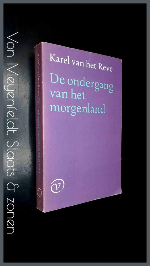Reve, Karel van het - De ondergang van het morgenland