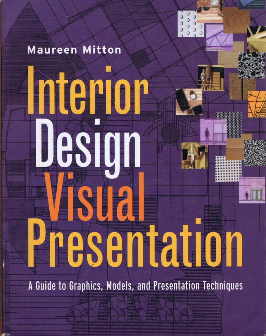 Mitton, Maureen - Interior Design Visual Presentation / A Guide to Graphics, Models, and Presentation Techniques