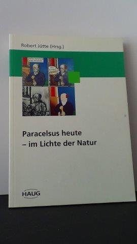 Jütte, Robert [ hrsg.] - Paracelsus heute - im Lichte der Natur.