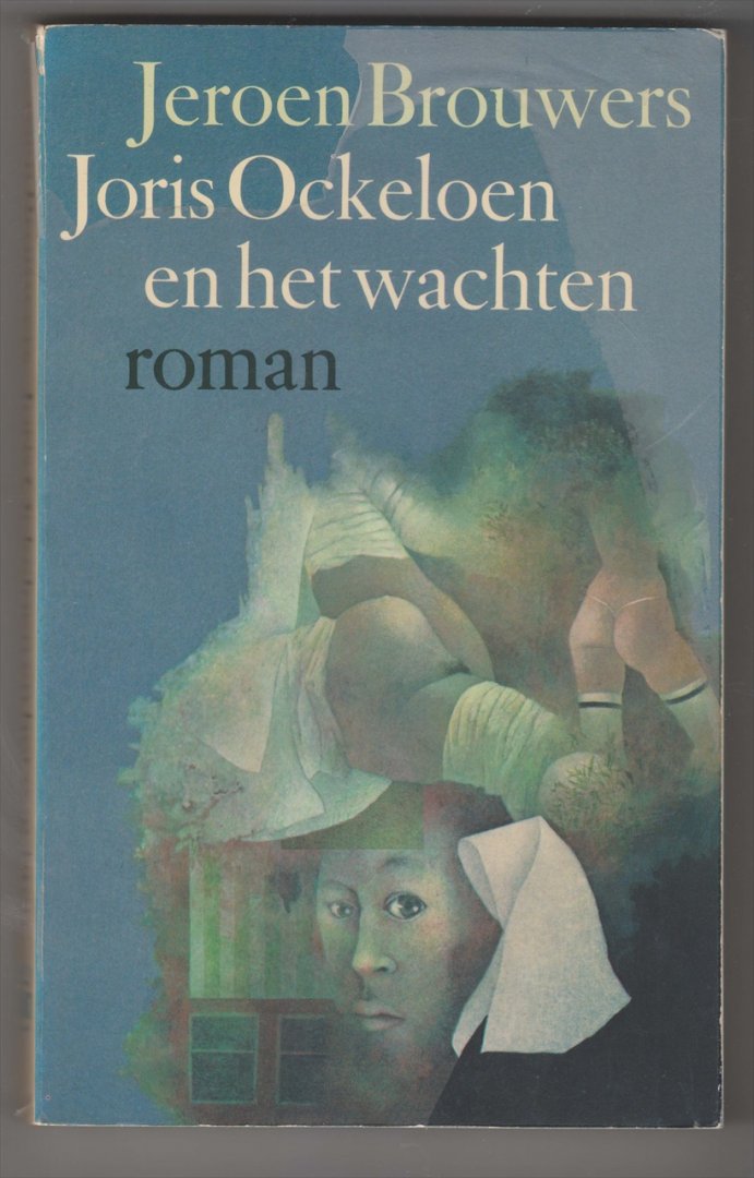 BROUWERS, JEROEN (1940) - Joris Ockeloen en het wachten. Een lotgeval.