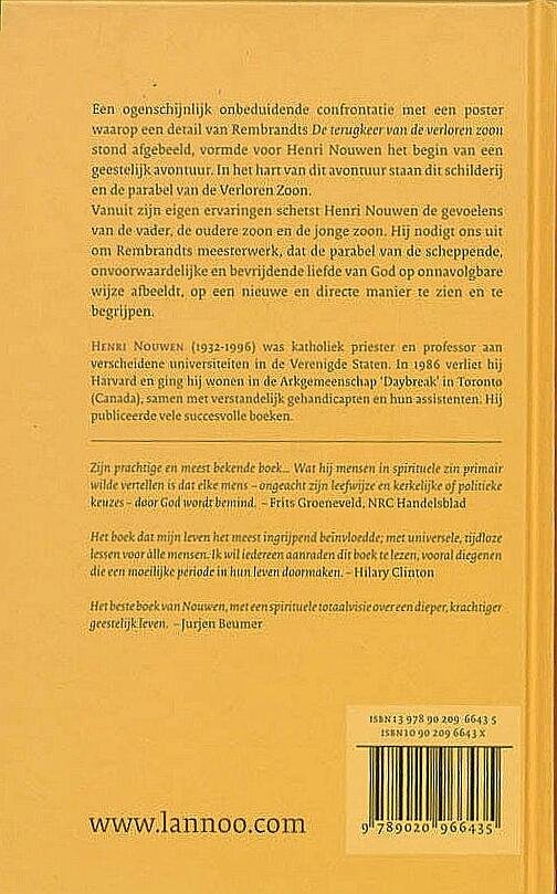 Nouwen , Henri . [ isbn 9789020966435 ]  1226 - Eindelijk  Thuis  . ( Gedachten bij Rembrandts ` De terugkeer van de verloren zoon ` . ) Een ogenschijnlijk onbeduidende confrontatie met een poster waarop een detail van Rembrandts "De terugkeer van de verloren zoon" stond afgebeeld, vormde voor -