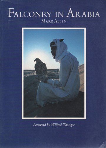 Allen, Mark (foreword Wilfred Thesiger) (drawings  Mary-Clare Critchley Salmonson) - FALCONRY IN ARABIA