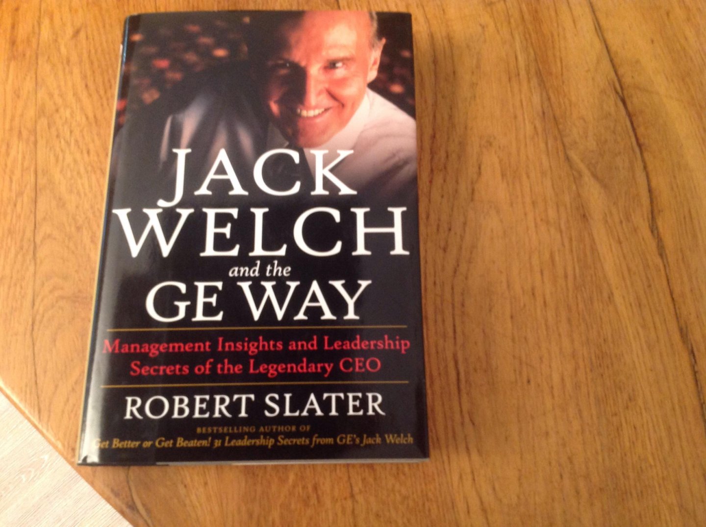 Slater, Robert - Jack Welch and the Ge Way / Management Insights and Leadership Secrets of the Legendary Ceo