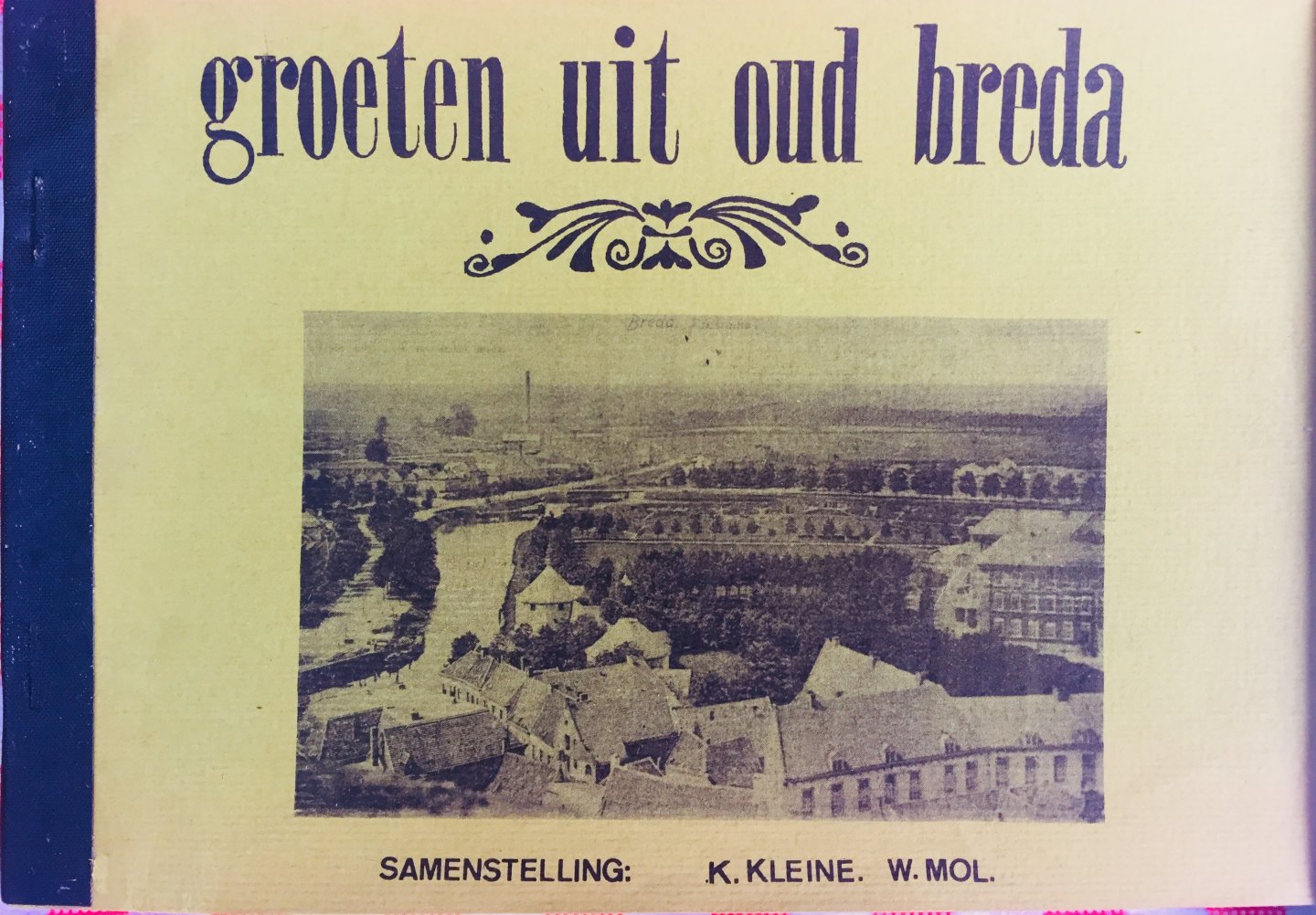Kleine, K.  Mol, W.   Leyten, J. - Groeten uit oud-Breda.