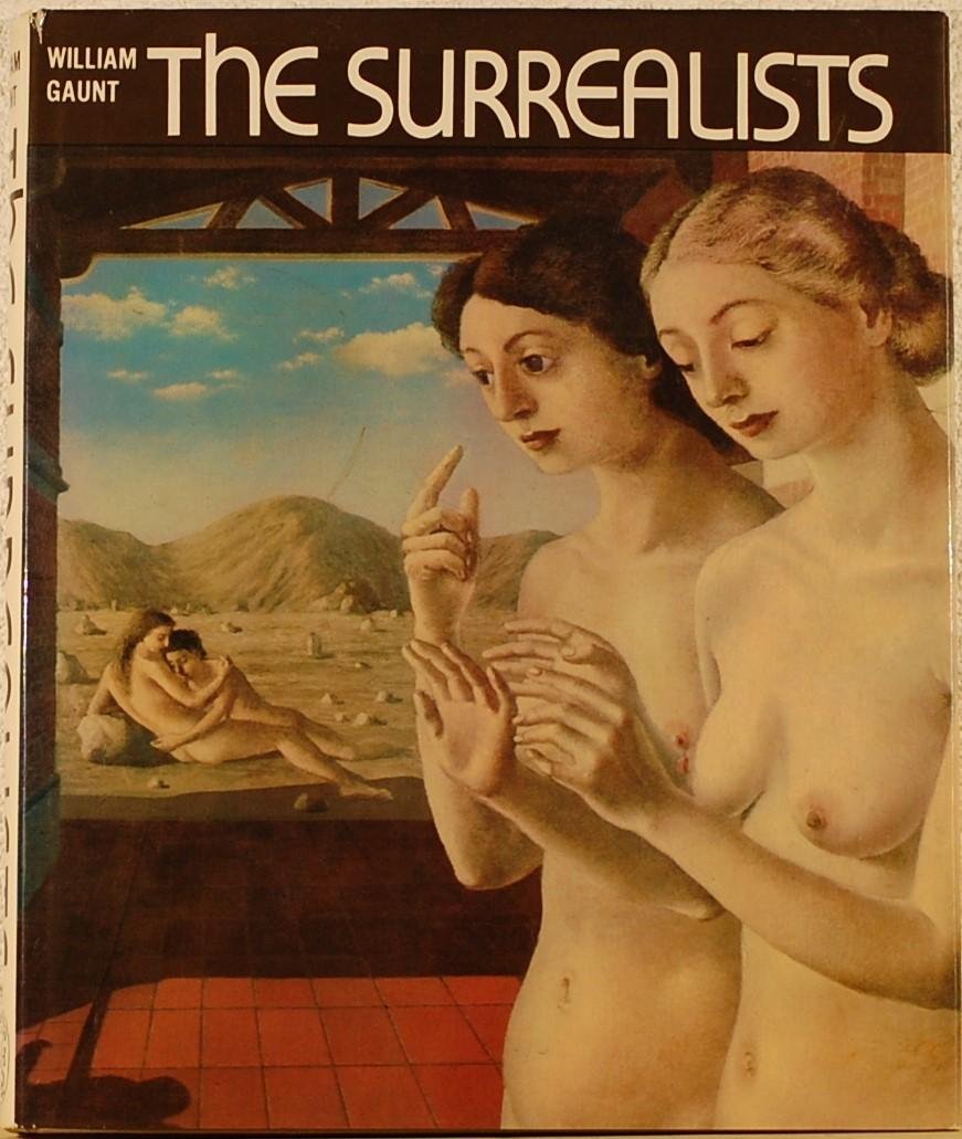 GAUNT, William. - The Surrealists