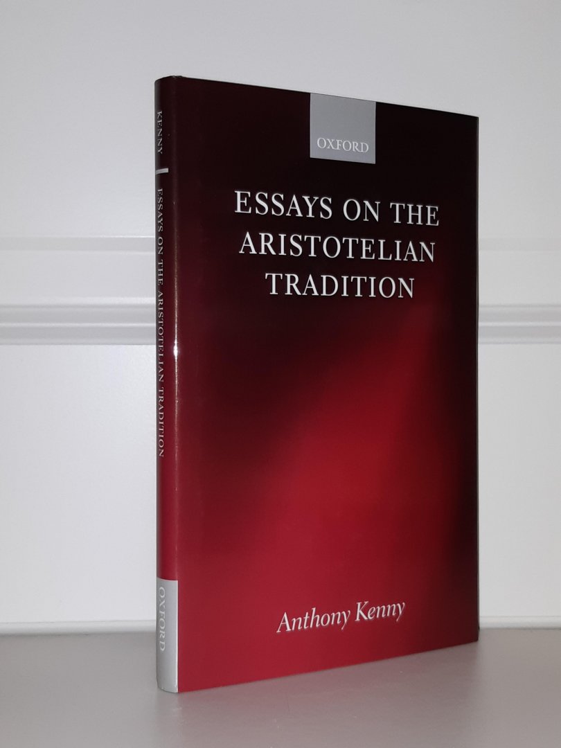 Kenny, Anthony - Essays on the Aristotelian tradition