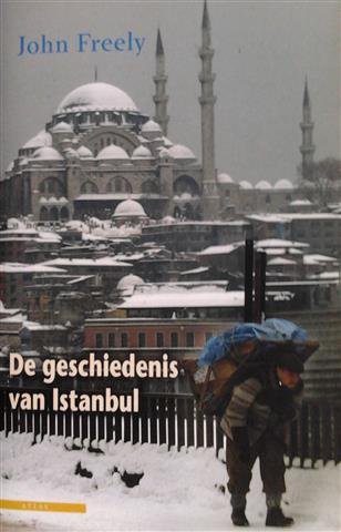 FREELY John - De geschiedenis van Istanbul