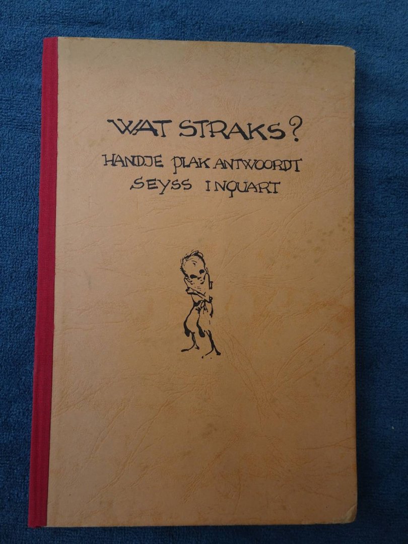 Handje Plak. - Wat straks? Handje Plak antwoordt Seyss Inquart op zijn rede van 3 januari 1945.