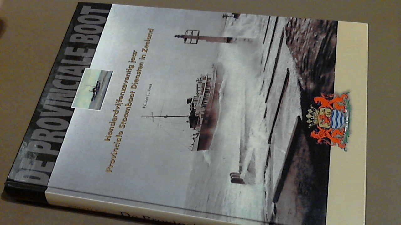 Boot, Willem J. J. - De Provinciale boot - Honderdvijfenzeventig jaar Provinciale stoomboot diensten in Zeeland