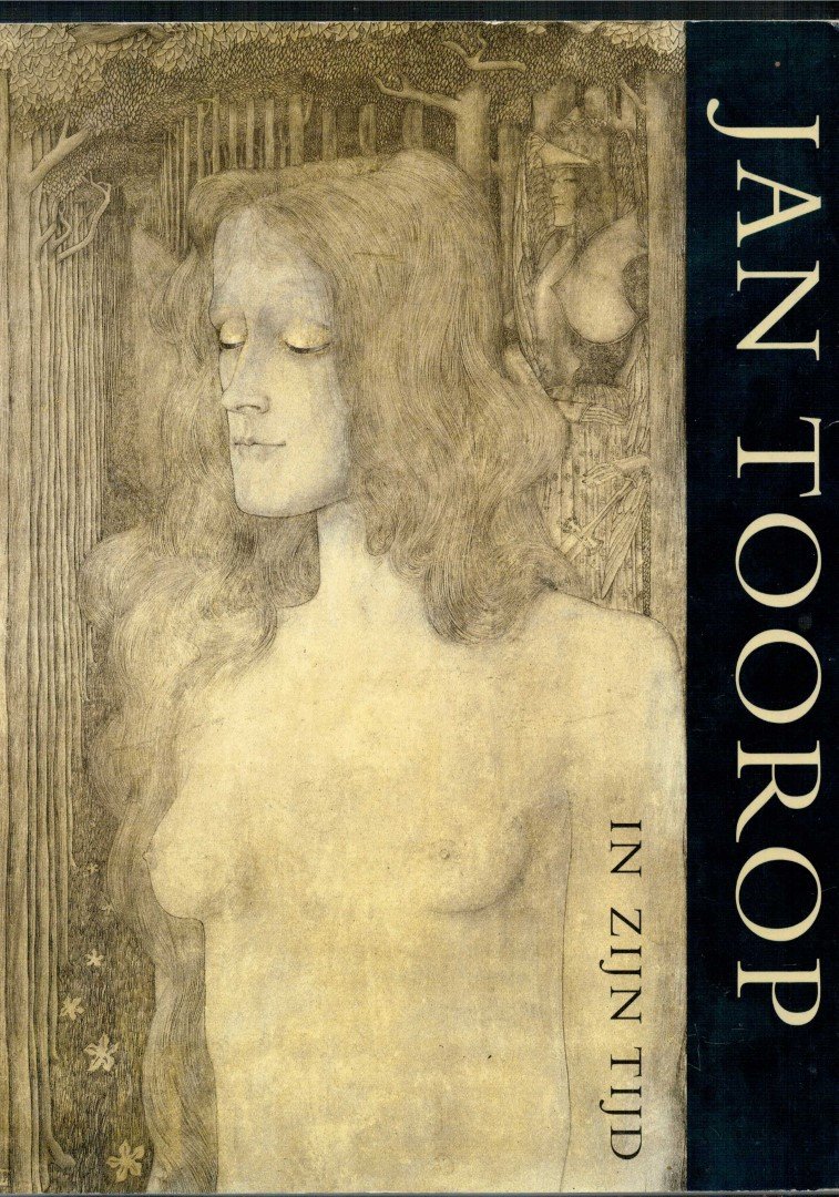 Rothuizen, William (Samenstelling) - Jan Toorop in zijn tijd (1858 - 1928 )