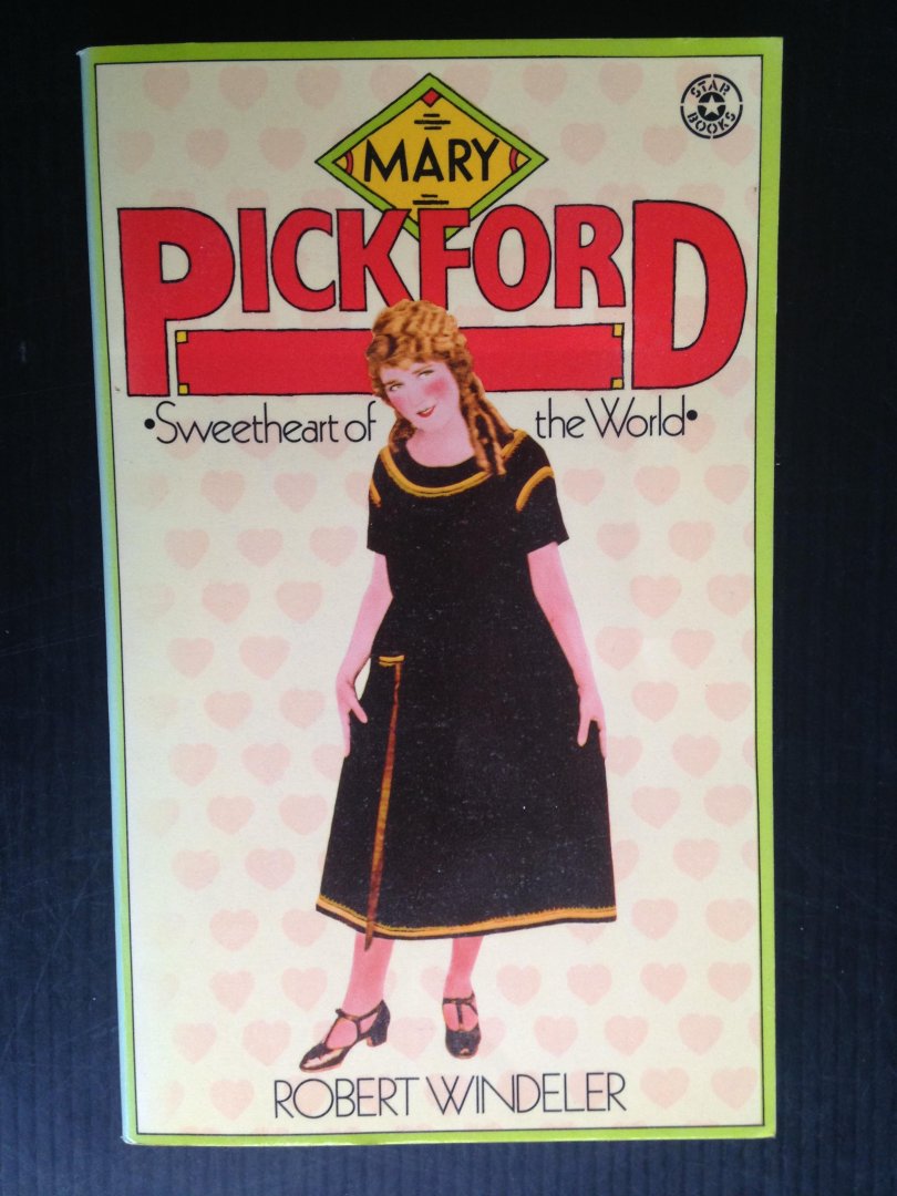 Windeler, Robert - Mary Pickford, Sweetheart of the World