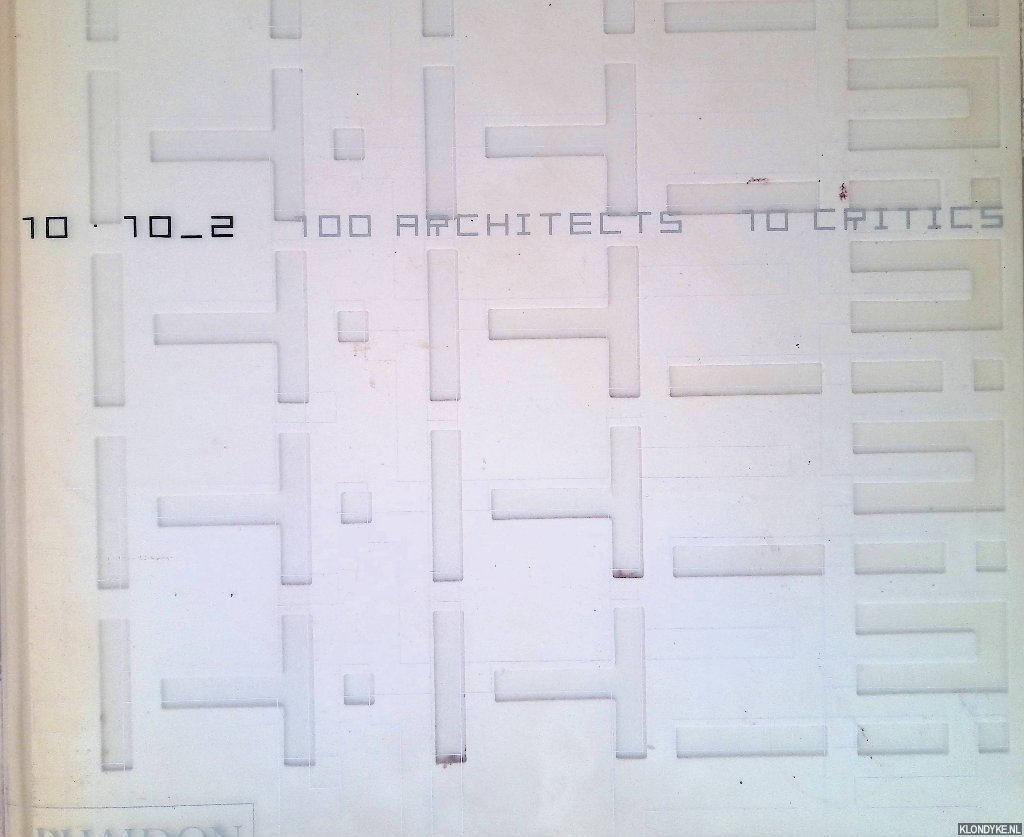 Hadid, Zaha - and others - 10 x 10_2: 100 Architects 10 Critics