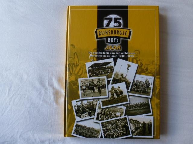 diverse auteurs - 75 jaar rijnsburgse boys 1930-2005 voetbal in rijnsburg