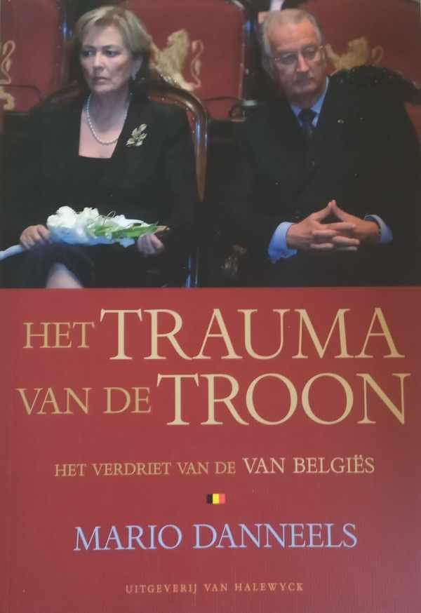 DANNEELS Mario - Het trauma van de troon - het verdriet van de Van Belgiës