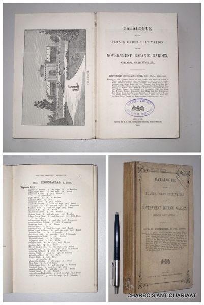 SCHOMBURGK, RICHARD, - Catalogue of the plants under cultivation in the Government Botanic Garden, Adelaide, South Australia.