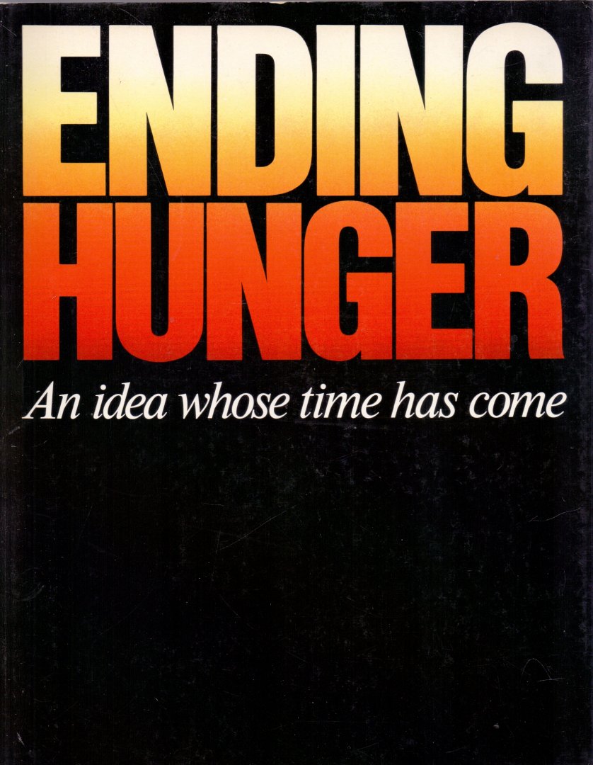 Holmes J. (executive director) (ds2001) - Ending hunger, an idea whose time has come , the Hunger project
