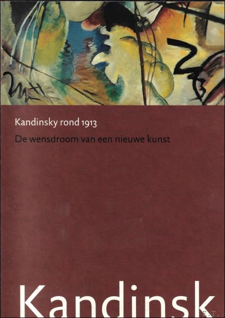 Janssen, Hans - Kandinsky rond 1913: de wensdroom van een nieuwe kunst